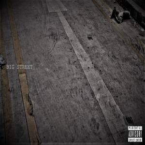 Big Street(feat. N-Est98, Shaun B-Nate and BrainStain) (Explicit)