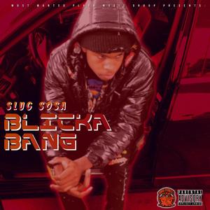 Slug Sosa (Blicka Bang) [Explicit]