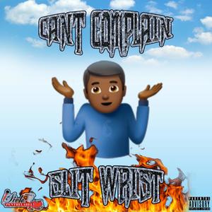 Cant Complain (Explicit)