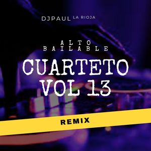 Alto Bailable Cuarteto Vol 13 (Remix)