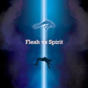 Flesh vs Spirit