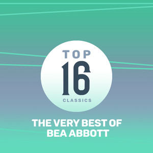 Top 16 Classics - The Very Best of Bea Abbott