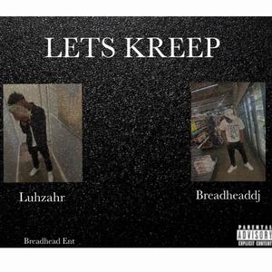 Lets Kreep (feat. Luhzahr) [Explicit]