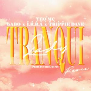 Tranqui Lady(feat. Teo Mc, I.R.R.A & Trippie Dave)