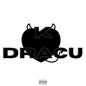K DRACU' (Explicit)