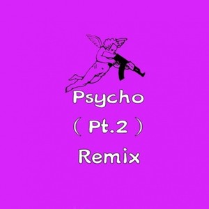Psycho PT.2 (Remix)