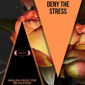 Deny the Stress: Healing Music for Relaxation