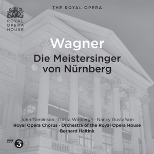 WAGNER, R.: Meistersinger von Nürnberg (Die) [Opera] [Windbergh, Tomlinson, Royal Opera Chorus and House Orchestra, Haitink]