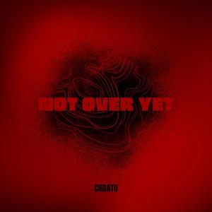 NOT OVER YET (EXTENDED)