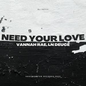 Need Your Love (feat. Vannah Rae & LN Deuce)
