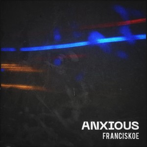 Anxious