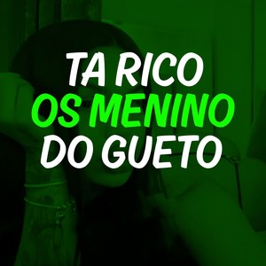 Ta Rico Os Menino Do Gueto (Explicit)