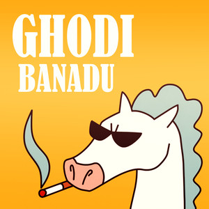 Ghodi Banadu (Explicit)