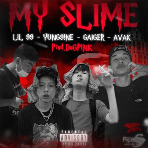 My Slime (feat. YUNG9!NE & AVAK & GAIGER) (Explicit)