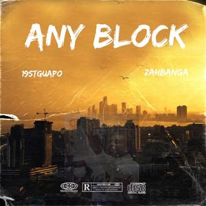 Any Block (feat. ZahBanga) (Explicit)