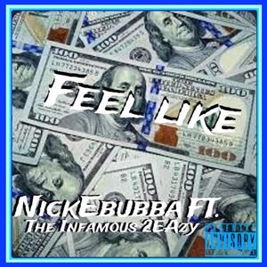 Feel Like (feat. The Infamous 2EAzy) [Explicit]