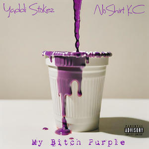 My ***** Purple (feat. NoShirt KC) (Explicit)