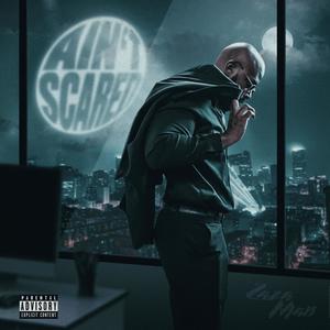 Ain't Scared (Explicit)