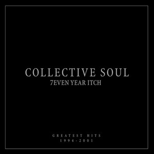 7even Year Itch: Collective Soul Greatest Hits (1994-2001) (International Version)