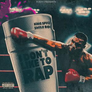 I Don't Like To Rap (feat. Smile Boi) (Explicit)