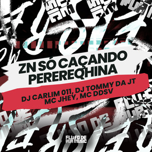 Zn Só Caçando Perereqhina (Explicit)