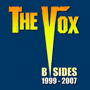 The Vox: B-Sides (1999-2007)