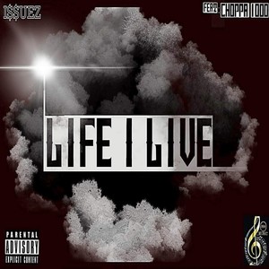 Life I Live(feat. Choppa1000) (Explicit)