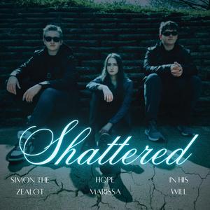 Shattered (feat. SimonTheZealot & InHisWill