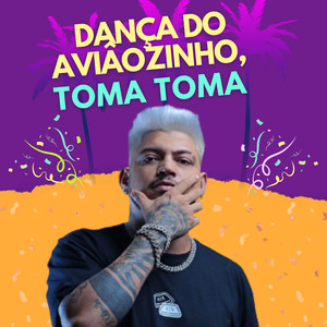 DANÇA DO AVIÂOZINHO, TOMA TOMA (Explicit)