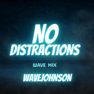 NO DISTRACTIONS WaveMix (Explicit)