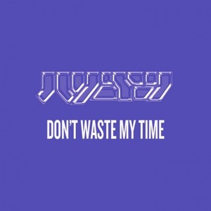 Don't Waste My Time