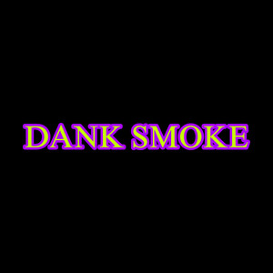 DANK SMOKE (Explicit)