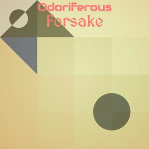 Odoriferous Forsake