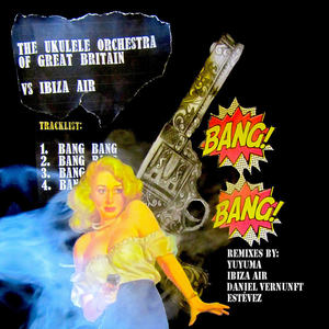 Bang Bang - YuYuMa ChillOut Remix of the Ukelele Orchestra of Breat Britain