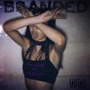 BRANDED (feat. luvyoukiza) [Explicit]