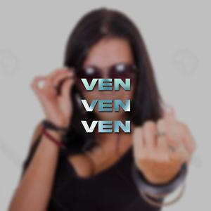 Ven ven ven