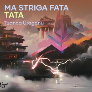 Ma striga fata tata