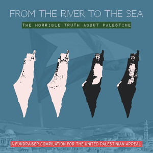 From the River to the Sea: The Horrible Truth About Palestine - a Fundraiser for the United Palestinian Appeal (Explicit)