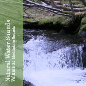 Natural Water Sounds Vol. 2: Meditation Sounds