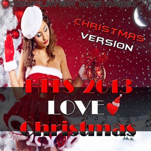 Hits 2013 Love Christmas (Compilation Hits Radio)