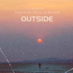 OUTSIDE (feat. Jackson Skillingstad) [Explicit]