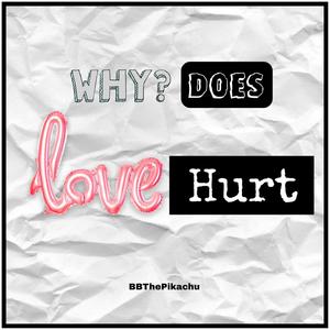 Why does love hurt