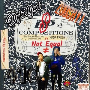 Not Equal (feat. Yoda Fresh) [Explicit]