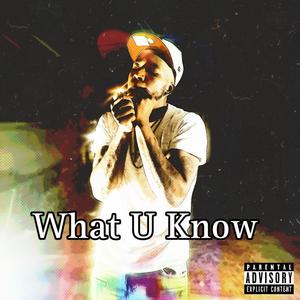 What U Know (Explicit)