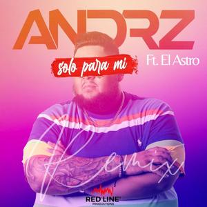 Solo Para Mi (feat. El Astro) [Remix]