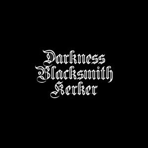 Darkness, Blacksmith & Kerker