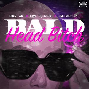 Bald Head ***** (feat. NW Glock & SlimeDat) [Explicit]