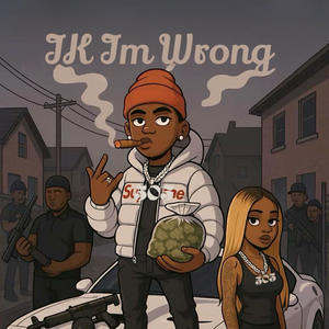 Ik Im Wrong (Explicit)