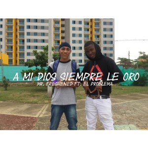 A mi Dios Siempre le Oro (Explicit)