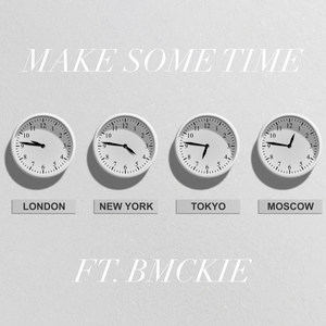 Make Some Time (feat. Bmckie)